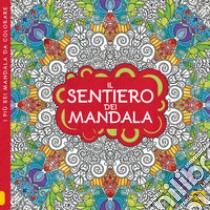 Il sentiero dei mandala. I quaderni dell'Art Therapy. Disegni da colorare libro