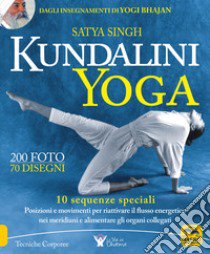 Kundalini yoga. 10 sequenze speciali. Posizioni e movimenti per riattivare il flusso energetico nei meridiani e alimentare gli organi collegati libro di Singh Satya