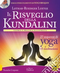 Il risveglio della Kundalini. Teoria e pratica illustrata libro di Luetge Lothar-Rüdiger