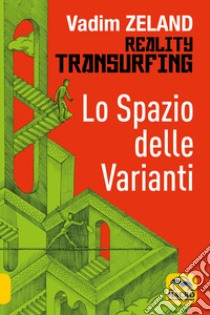 Lo spazio delle varianti. Reality transurfing. Vol. 1 libro di Zeland Vadim