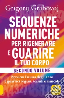 Sequenze numeriche per rigenerare e guarire il tuo corpo. Vol. 2 libro di Grabovoj Grigorij