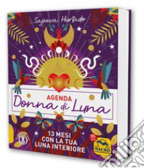 Agenda Donna di Luna. 13 mesi con la tua Luna interiore libro di Hurtado Sajeeva