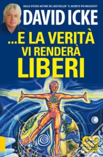 ...E la verità vi renderà liberi libro di Icke David