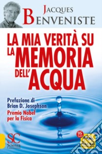 La mia verità su la memoria dell'acqua libro di Benveniste Jacques; Quintavalle M. L. (cur.)