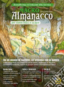 Macro Almanacco per vivere felici e in pace (2024). Vol. 0: Dall'agricoltura in guerra con la natura agli orti di pace libro