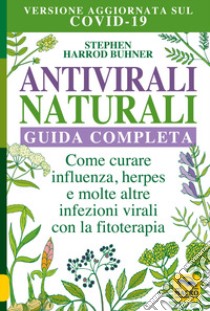 Antivirali naturali. Guida completa libro di Harrod Buhner Stephen