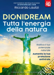 Dionidream. Tutta l'energia della natura libro di Lautizi Riccardo