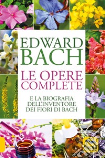 Le opere complete libro di Bach Edward; Barnard J. (cur.)