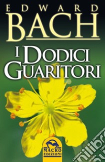 I dodici guaritori libro di Bach Edward