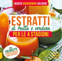 Estratti di frutta e verdura per le 4 stagioni libro di Dalboni Marco