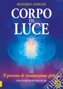 Corpo di luce libro di Anselmi Reindjen