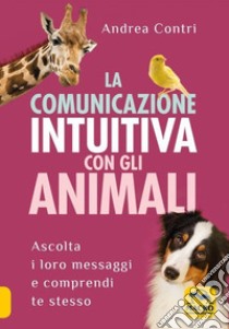 La comunicazione intuitiva con gli animali libro di Contri Andrea