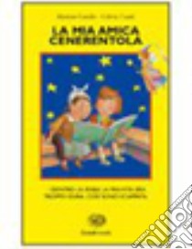 La mia amica Cenerentola libro di Canolle M., Camil C.