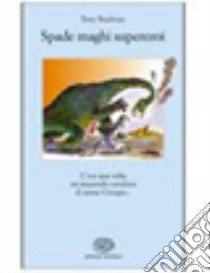 Spade maghi supereroi libro di Bradman Tony