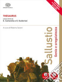 Thesaurus. Sallustio. Genio e sregolatezza. Per i Licei. Con e-book. Con espansione online libro di Cantarella, Guidorizzi