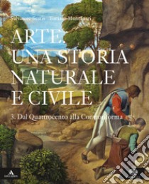 Arte. Una storia naturale e civile. Per i Licei. Con e-book. Con espansione online. Vol. 3 libro di Settis Salvatore; Montanari Tomaso