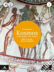 Kosmos l'universo dei greci. Per i Licei e gli Ist. magistrali. Con e-book. Con espansione online. Vol. 3: Età ellenistica libro di Guidorizzi Giulio