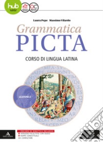 Grammatica picta. Lezioni. Per i Licei e gli Ist. magistrali. Con e-book. Con espansione online. Vol. 2 libro di Pepe Laura, Vilardo Massimo