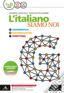 L'italiano siamo noi. Per le Scuole superiori. Con e-book. Con espansione online libro di Antonelli Giuseppe, Picchiorri Emiliano