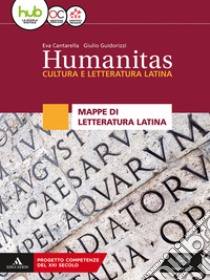 Humanitas. Cultura e letteratura latina. Mappe di letteratura latina. Per il triennio dei Licei. Con ebook. Con espansione online libro di Cantarella Eva; Guidorizzi Giulio