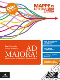 Ad maiora. Mappe di letteratura latina. Per i Licei e gli Ist. magistrali. Con e-book. Con espansione online libro di Cantarella Eva; Guidorizzi Giulio