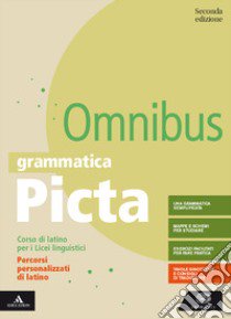 Grammatica picta. Omnibus. Percorsi personalizzati di latino. Per il Liceo linguistico. Con e-book. Con espansione online libro di Pepe Laura; Vilardo Massimo