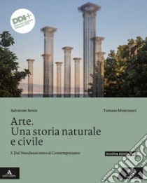 ARTE. UNA STORIA NATURALE E CIVILE. libro di SETTIS SALVATORE - MONTANARI TOMASO 