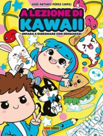 A lezione di kawaii. Impara a disegnare con 365schizzi. Ediz. a colori libro di Pérez José Antonio