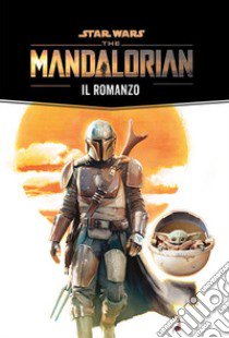 The Mandalorian: il romanzo. Star Wars libro di Schreiber Joe