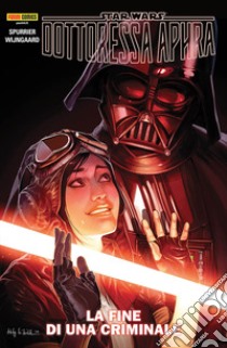 La fine di un criminale. Dottoressa Aphra. Star Wars. Vol. 7 libro di Spurrier Simon; Wijngaard Caspar