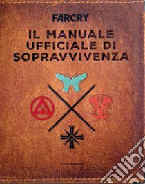 Far Cry. Il manuale ufficiale di sopravvivenza. Ediz. illustrata libro di Parker Josh