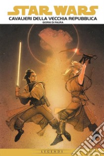 Cavalieri della Vecchia Repubblica. Star Wars epic. Vol. 1: Giorni di paura libro di Weaver Dustin; Foreman Travel; Jackson Miller John