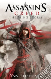 The Ming storm. Assassin's creed libro di Yan Leisheng