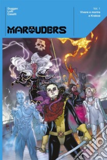 Marauders. Vol. 1: Vivere e morire a Krakoa libro di Lolli Matteo; Duggan Gerry; Caselli Stefano