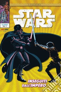 Inseguiti dall'Impero. Star Wars classic. Vol. 5 libro di Simonson Walt; Williamson Al; Goodwin Archie