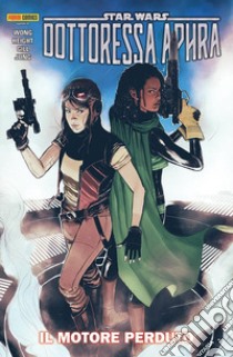 Il motore perduto. Dottoressa Aphra. Star Wars. Vol. 2 libro di Wong Alyssa; Height Anthony; Gill Robert