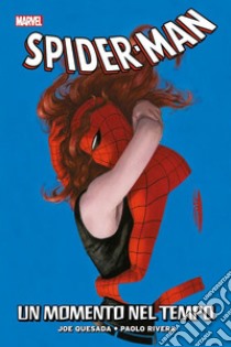 Smascherato. Spider-Man. Vol. 4: Un momento nel tempo libro di Quesada Joe; Rivera Paolo