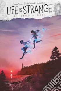 Life is strange. Vol. 5: Ritorno a casa libro di Vieceli Emma; Leonardi Claudia; Izzo Andrea