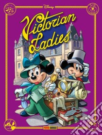 Victorian ladies. Disney special books libro di Venerus Matteo; Soldati Giampaolo; Vian Roberto