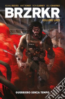 Brzrkr. Vol. 1: Guerrriero senza tempo libro di Reeves Keanu; Kindt Matt