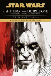 Il sentiero della distruzione. Star Wars. Darth Bane. Vol. 1 libro di Karpyshyn Drew