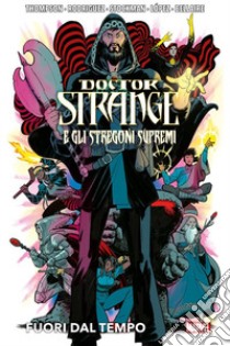 Fuori dal tempo. Doctor Strange e gli stregoni supremi libro di Thompson Robbie; Rodriguez Javier; Stockman Nathan