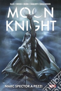 Marc Spector a pezzi. Moon Knight. Ediz. deluxe libro di Ellis Warren; Shalvey Declan; Bunn Cullen