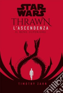 Il bene superiore. Thrawn. L'ascendenza. Star Wars. Vol. 2 libro