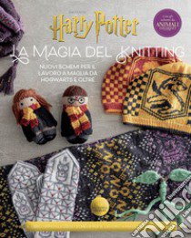 La magia del knitting. Nuovi schemi per il lavoro a maglia da Hogwarts e oltre. Ediz. illustrata libro di Gray Tanis