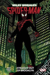 Miles Morales: Spider-Man. Vol. 1: Straight out of Brooklyn libro di Ahmed Saladin; Garrón Javier