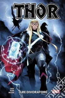 Il re divoratore. Thor. Vol. 1 libro di Cates Donny; Nic Klein