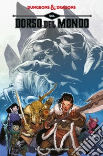 Dungeons & Dragons. Vol. 7: Al limite del mondo libro di Mendez AJ; Garcia Aimee