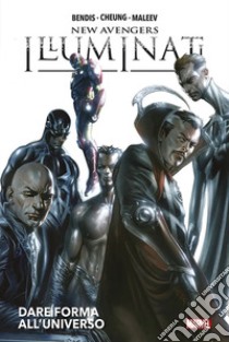 Dare forma all'universo. New Avengers: Illuminati libro di Cheung Jim; Maleev Alex; Bendis Brian Michael