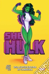 She-hulk. Vol. 1: Una super eroina in carriera libro di Rowell Rainbow; Antônio Rogê